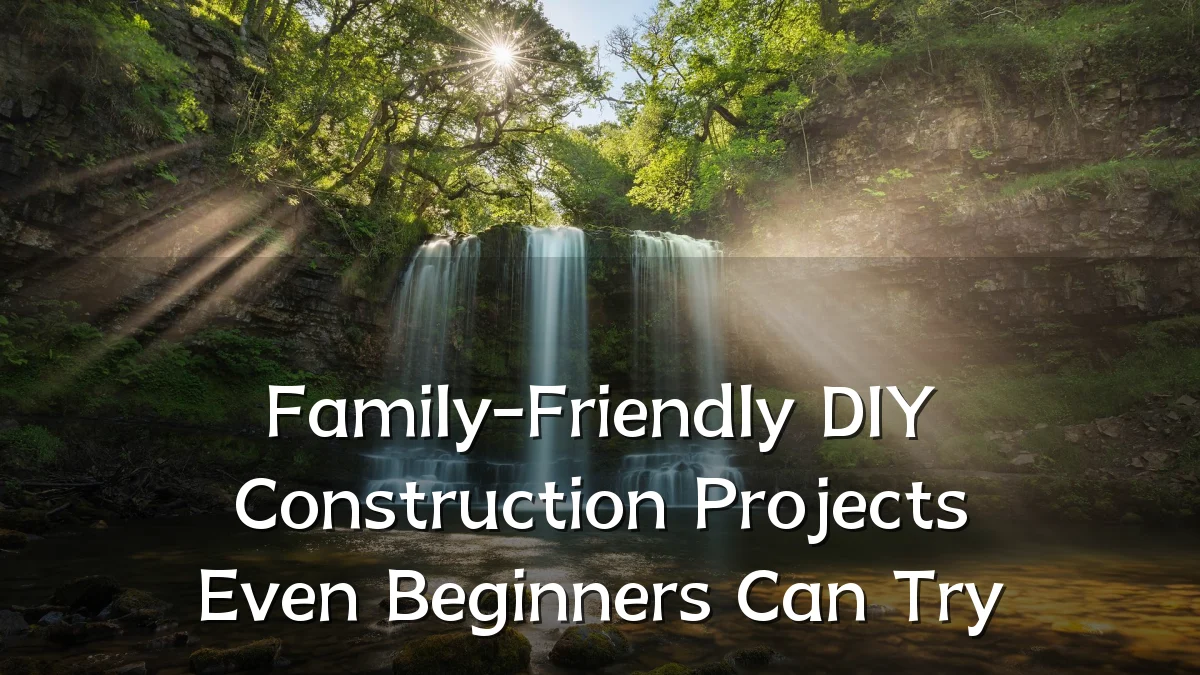 Family-Friendly DIY Construction Projects Even Beginners Can Try