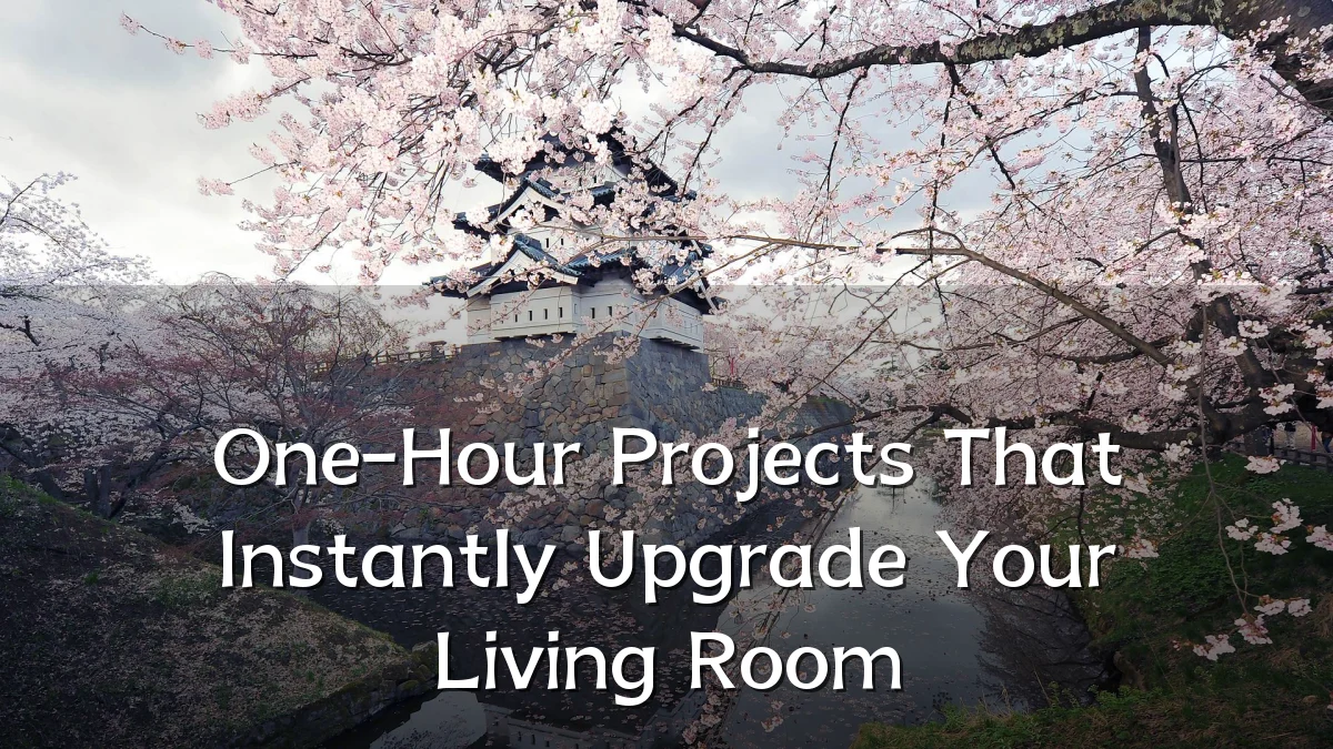 One-Hour Projects That Instantly Upgrade Your Living Room
