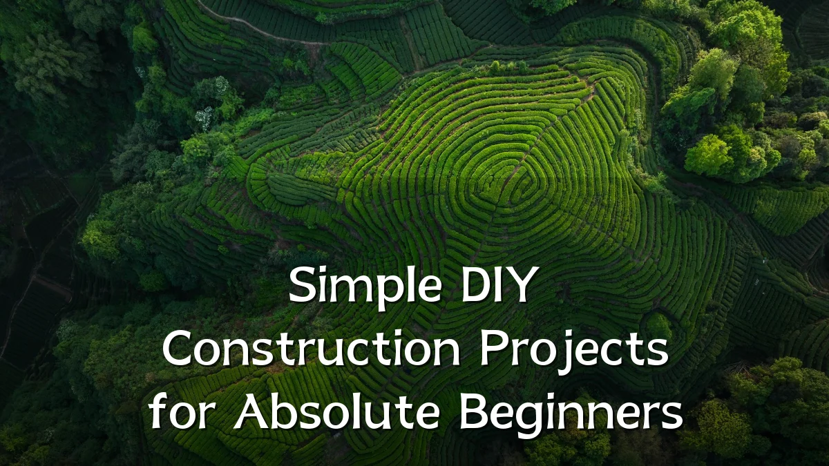 Simple DIY Construction Projects for Absolute Beginners