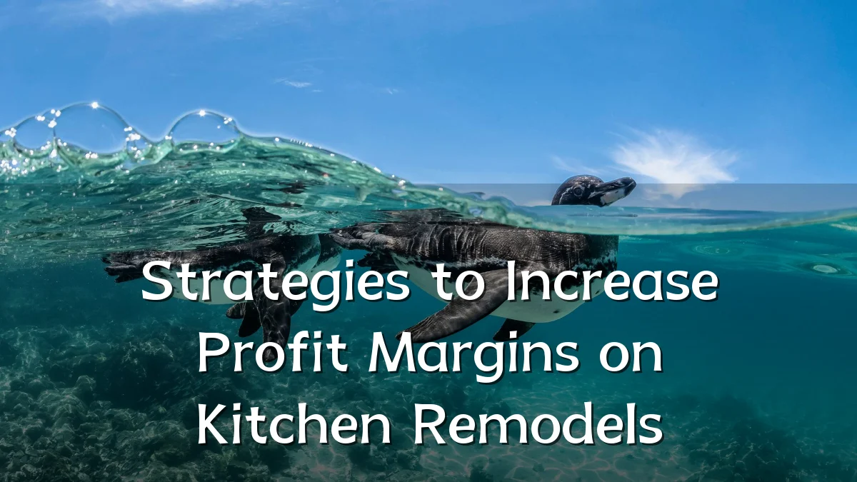 Strategies to Increase Profit Margins on Kitchen Remodels
