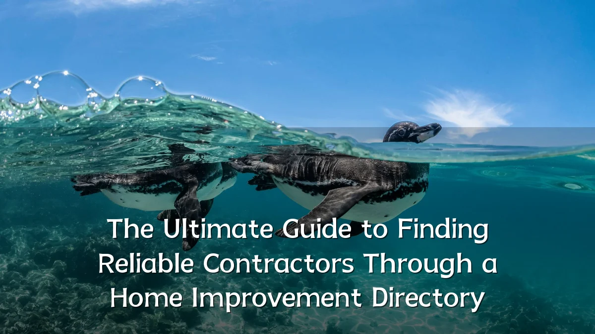 The Ultimate Guide to Finding Reliable Contractors Through a Home Improvement Directory