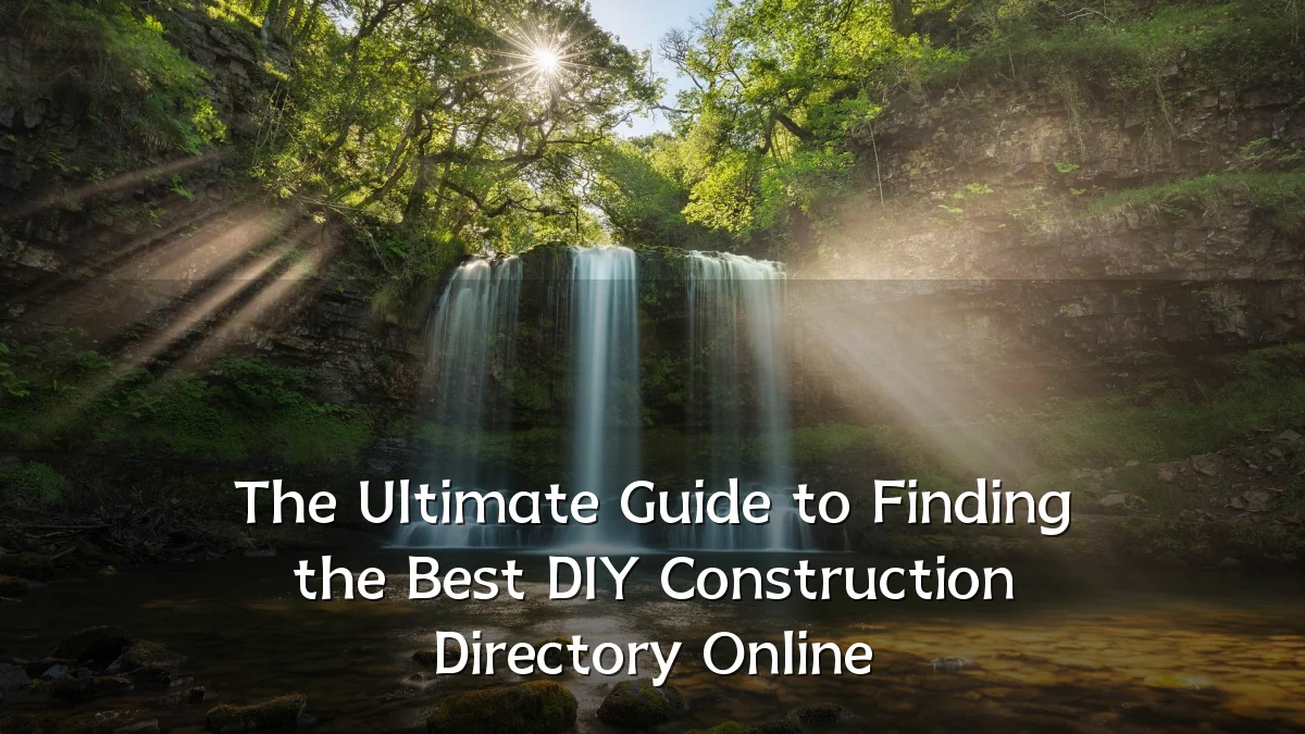 The Ultimate Guide to Finding the Best DIY Construction Directory Online