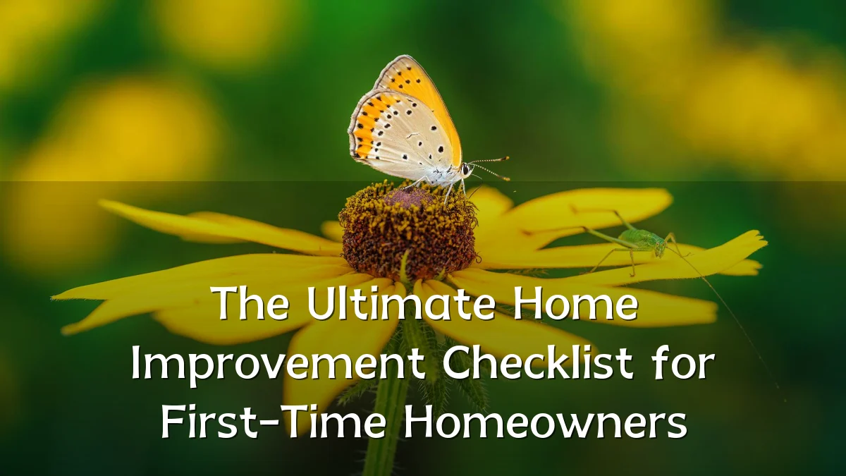 The Ultimate Home Improvement Checklist for First-Time Homeowners