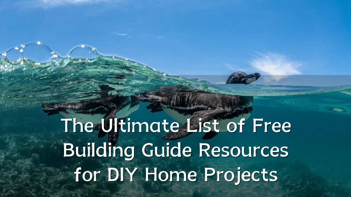 The Ultimate List of Free Building Guide Resources for DIY Home Projects