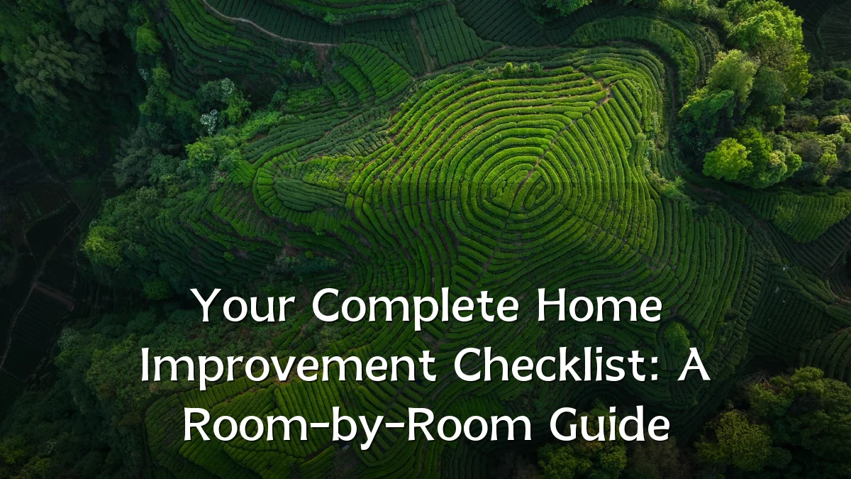 Your Complete Home Improvement Checklist: A Room-by-Room Guide