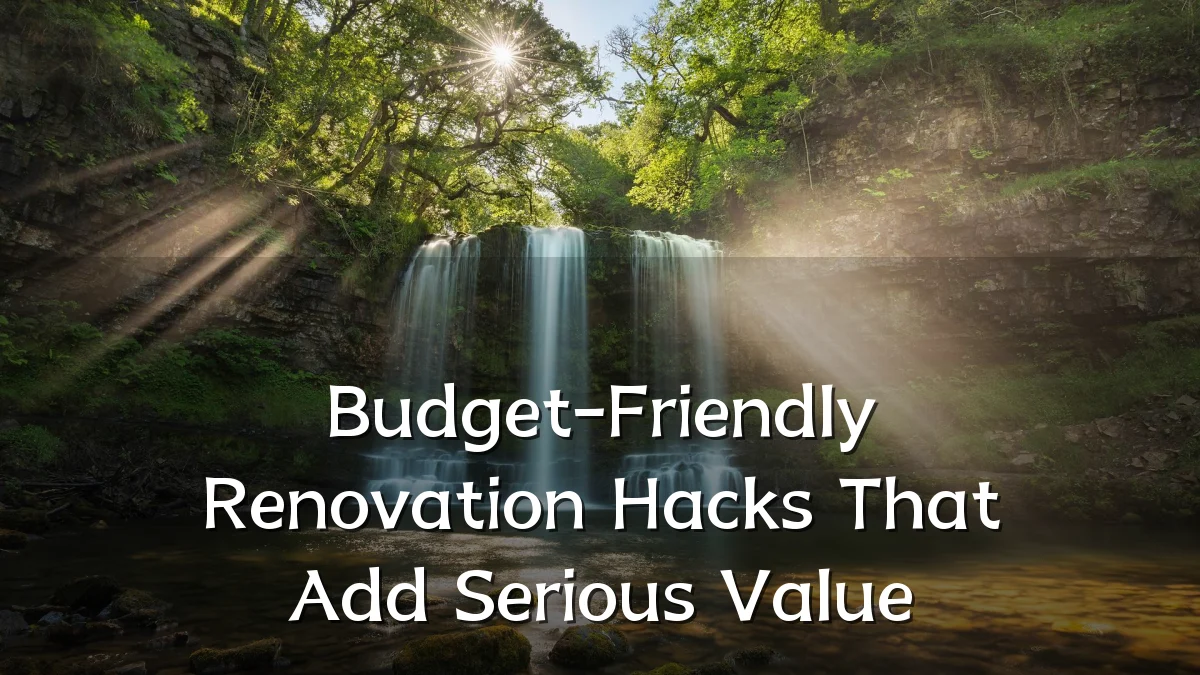 Budget-Friendly Renovation Hacks That Add Serious Value