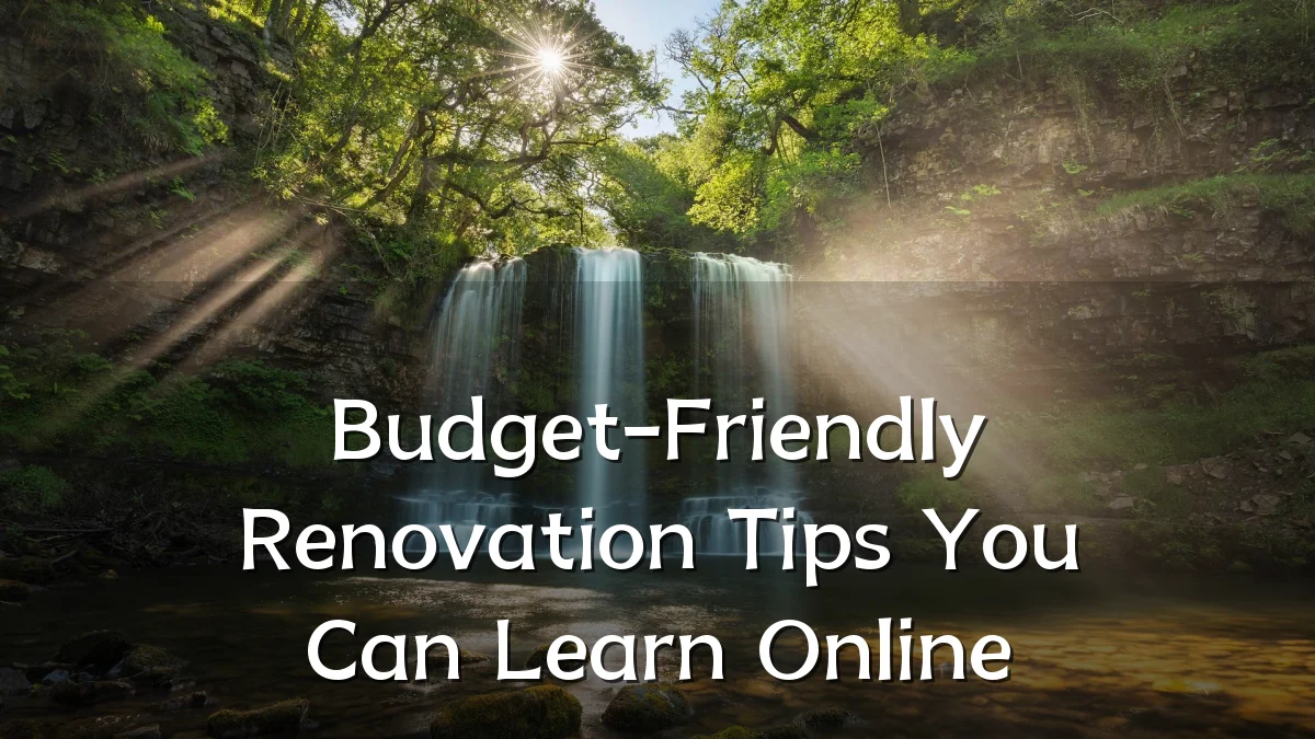 Budget-Friendly Renovation Tips You Can Learn Online