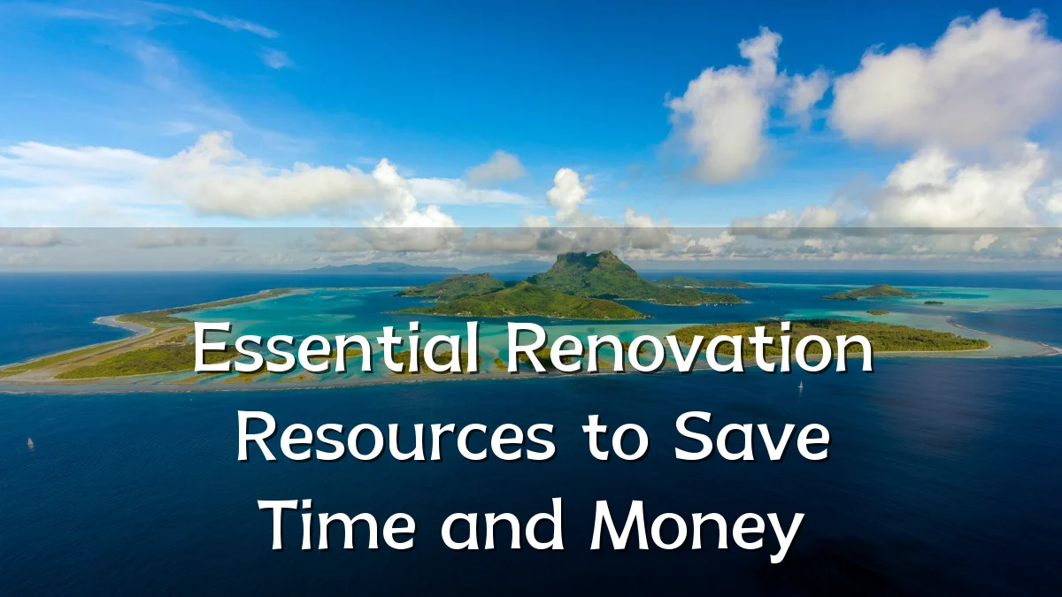 Essential Renovation Resources to Save Time and Money