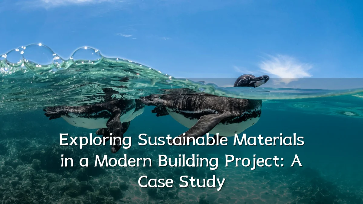 Exploring Sustainable Materials in a Modern Building Project: A Case Study