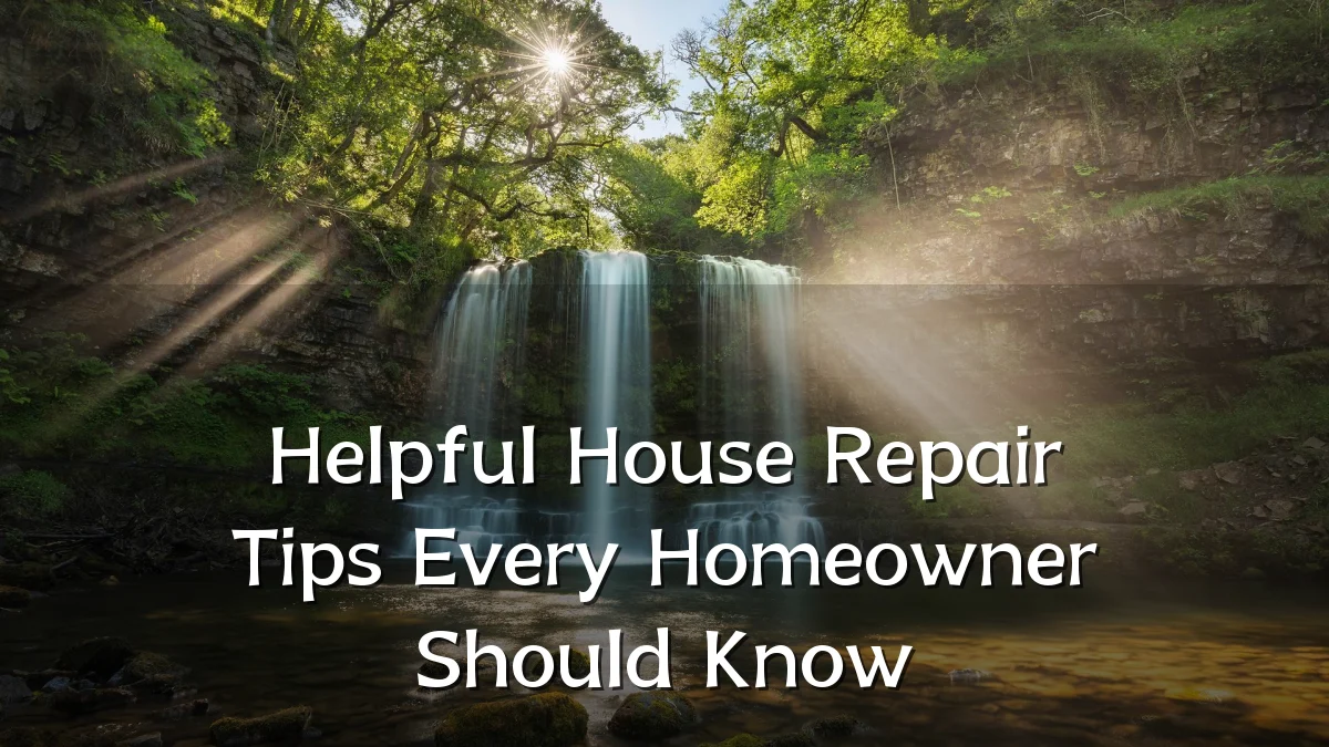 Helpful House Repair Tips Every Homeowner Should Know