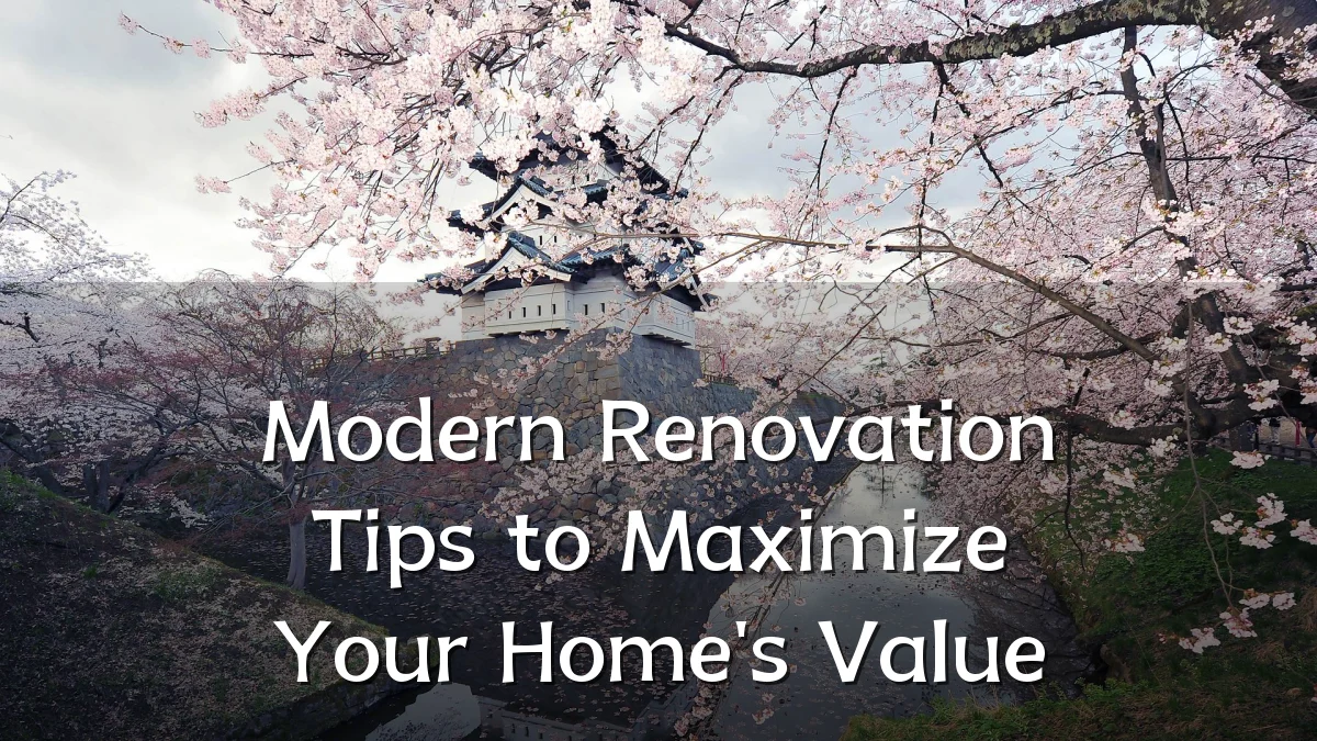 Modern Renovation Tips to Maximize Your Home's Value