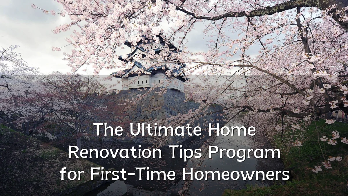 The Ultimate Home Renovation Tips Program for First-Time Homeowners